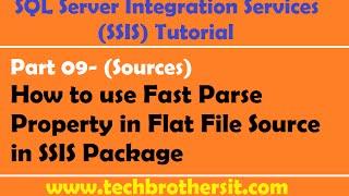 SSIS Tutorial Part 09- How to use Fast Parse Property in Flat File Source in SSIS Package