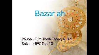 Bazar Ah - Sak - BYC Top 10 - Phuah - Tum Thelh Thang - Lai Hla