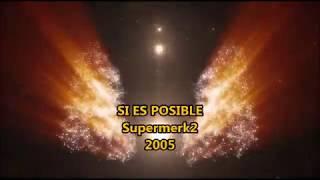 SI ES POSIBLE - Supermerk2 2005 *Letra*