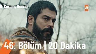 Kuruluş Osman 46. Bölüm İlk 20 Dakika