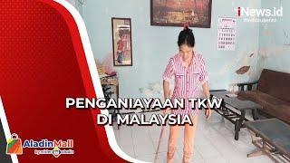 TKW di Malaysia Dianiaya Majikan Korban Selama Ini Tak Pernah Terima Gaji