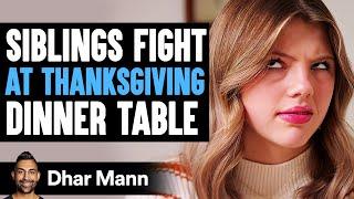 SIBLINGS FIGHT At THANKSGIVING DINNER TABLE What Happens Next Is Shocking  Dhar Mann Studios