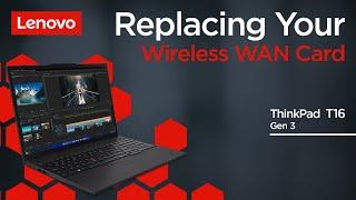 Replacing Your Wireless WAN Card  ThinkPad T16 Gen 3  Customer Self Service
