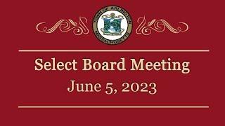 Select Board Meeting - June 5 2023