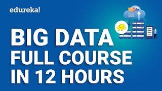 Big Data & Hadoop Full Course In 12 Hours 2024  BigData Hadoop Tutorial For Beginners  Edureka