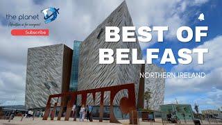 15 Best Things to do in Belfast Northern Ireland - The Planet D