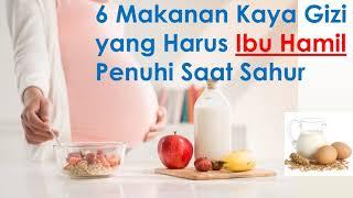 6 Makanan Kaya Gizi yang Harus Ibu Hamil Penuhi Saat Sahur