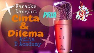 Karaoke dangdut Cinta dan Dilema Pria Aulia D #Academy  Cover Dangdut No Vocal