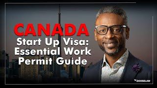 Canada Startup Visa Essential Work Permit Guide