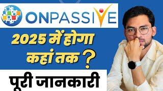 Onpassive Updates  2025 में होगा कहाँ तक  पूरी जानकारी  O Founders मौका  The Digital Advisor