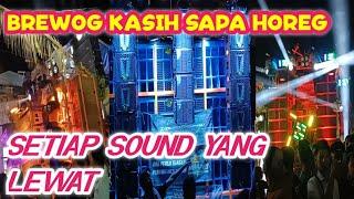 Brewog kasih sapa horeg setiap sound yang lewat