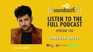 DARSHAN RAVAL  SOUNDCASTE  Epi. 102  PODCAST