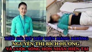 Tiểu Sử  Nữ Tiếp Viên Hàng Không NGUYỄN THỊ BÍCH HƯỜNG Và Cuộc Sống Sau Tai Nạn