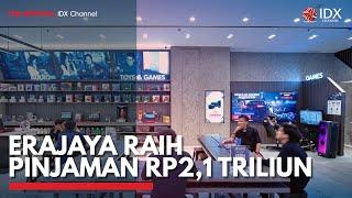 Erajaya Raih Pinjaman Rp21 Triliun  IDX CHANNEL