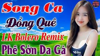 Tốp 30 Bài Ca Nhạc Bolero Đồng Quê Remix ►LK Nhạc Sống Thôn Quê Thư Giãn TOÀN BÀI HAY Phê Sởn Da Gà