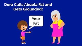 Dora Calls Abuela Fat and Gets Grounded