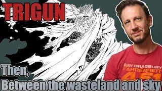 Reading Trigun  -  Vol 1  -  Then  Between the wasteland and sky