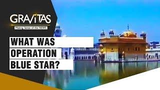 Gravitas What Was Operation Blue Star?