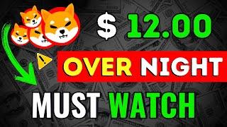 BREAKING SHIBA INU ABOUT TO SKYROCKET TO $12.00 OVERNIGHT SHIBA COIN NEWS CRYPTO PRICE PREDICTION