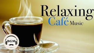 Relaxing Cafe Music - Jazz & Bossa Nova Instrumental Music - Chill Out Music For Study Work