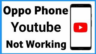 Oppo Phone Youtube Not Working  Oppo Mobile Me Youtube Nahi Chal Raha Hai  Youtube Problem