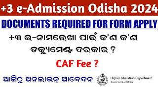 Documents Required For +3 Form Apply Odisha 2024. CAF FEE  All Documents List 2024 +3 e-Admission