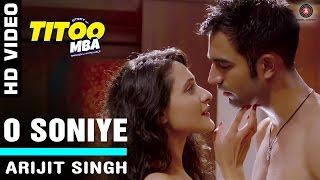 O Soniye Official Video HD  Titoo MBA  Arijit Singh  Nishant Dahiya & Pragya Jaiswal