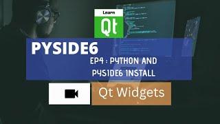 PySide6 Widgets Tutorial - Ep04 - Python and PySide6 Install