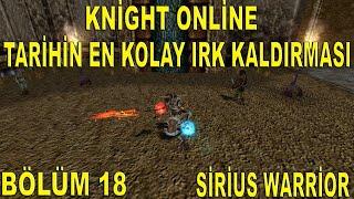 Knight Online Tarihinin En Kolay Irk Kaldırması  Cz Farm Para Kasma  Sirius Warrior Bölüm 18