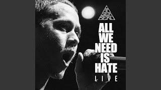 All You Need Is Hate Live