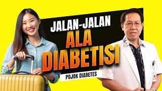 POJOK DIABETES Diabetisi Jalan-Jalan? Boleh dong Asal....