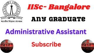 Administrative officer Recruitment in IISc  Bangalore 2022 l #AdminstrativeAssistance #admin #iisc