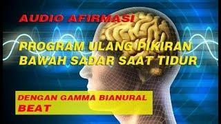 DENGARKAN AUDIO AFIRMASISUGESTI INI UNTUK  UNTUK MEMPROGRAM ULANG PIKIRAN BAWAH SADAR