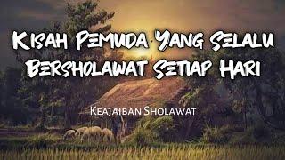 Kisah Pemuda Miskin Yang Selalu Bersholawat  Keajaiban Sholawat  Kisah Teladan