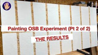 Testing Out Different Methods of Painting OSB Pt 2 of 2 THE RESULTS