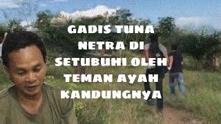 Gadis tuna netra di setubuhi oleh teman ayah kandungnya