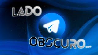 O LADO OBSCURO DO TELEGRAM