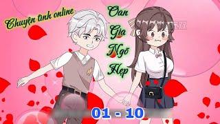 Full dài 01 - 10 Chuyện tình online Oan gia ngõ hẹp  Ngọc Đức Review