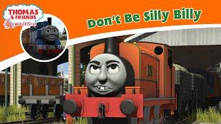 Dont Be Silly Billy - Thomas and Friends Rewritten