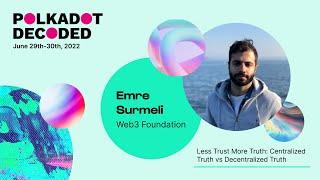 Web3 Foundation Less Trust More Truth – Centralized truth vs Decentralized truth  Polkadot Decoded