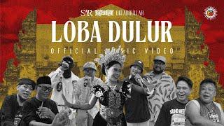 SAR x Oki Abdullah x Asep Balon - Loba Dulur Official Music Video