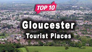 Top 10 Places to Visit in Gloucester  United Kingdom - English