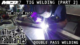 The Fab Diaries - How to TIG Weld Double pass with Morgan Clarke Part 2 FINAL PREP + COVER PASS