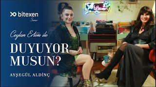 Ceylan Ertem ile Duyuyor Musun?  @aysegulaldinc