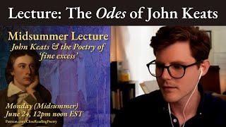 John Keats & the Poetry of fine excess  Midsummer Lecture