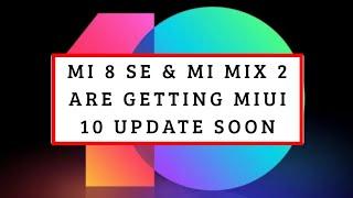 Stable MIUI 10 is currently rolling out for Xiaomi Mi 8 SE and Mi Mix 2