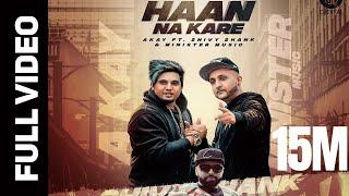 HAAN NA KARE OFFICIAL VIDEO A KAY- Ft.SHIVY SHANK & MINISTER MUSIC  GITTA BAINS   CULTURE SHOCK