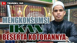 Hukum Memakan Ikan Beserta Kotorannya