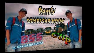 Lagu jadul DenpasarMoon clip PT.BSS Remix #tambangbatubaraindonesia