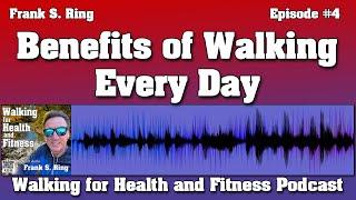 Benefits of Walking Every Day  Walking for Health and Fitness Podcast EP. 4